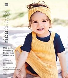 rico baby 033: Das kleine Rico Baby Strick- und Häkelbuch, 28 Designs für Babys und Kinder von 0 Monate bis 2 Jahre, Handstickgarn Rico Baby Cotton Soft dk, Rico Baby Cotton Soft Print dk