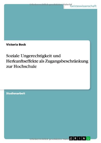 Soziale Ungerechtigkeit und Herkunftseffekte als Zugangsbeschränkung zur Hochschule