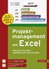 Projektmanagement mit Excel: Projekte planen, überwachen und steuern