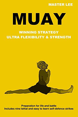 Master Lee Muay, Winning Strategy Ultra Flexibility & Strength