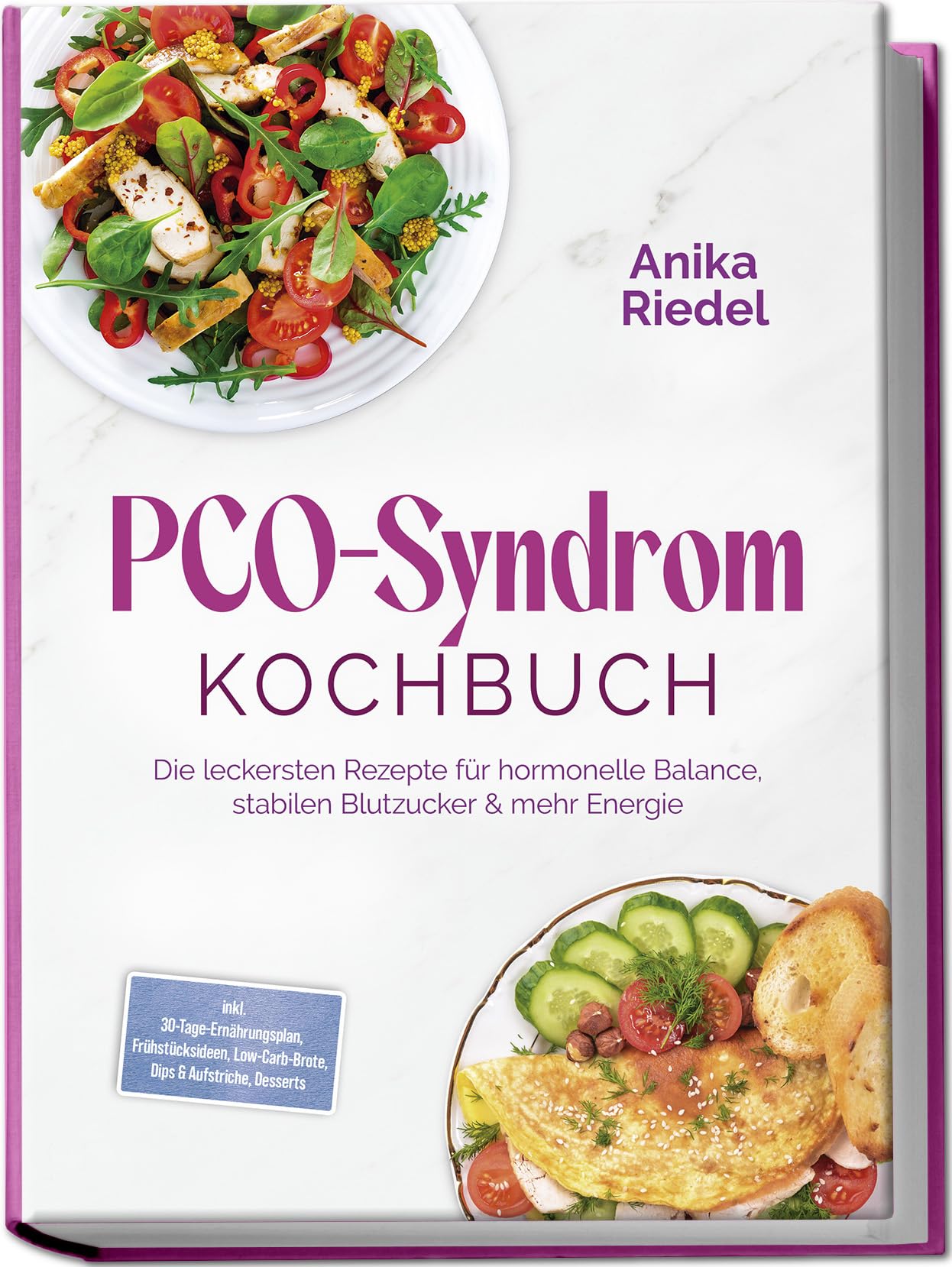Riedel, Anika: PCO-Syndrom Kochbuch: Die leckersten Rezepte für hormonelle Balance, stabilen Blutzucker & mehr Energie - inkl. 30-Tage-Ernährungsplan, Frühstücksideen, Low-Carb-Brote, Dips & Aufstriche, Desserts
