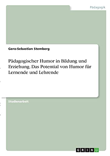 Pädagogischer Humor in Bildung und Erziehung. Das Potential von Humor für Lernende und Lehrende