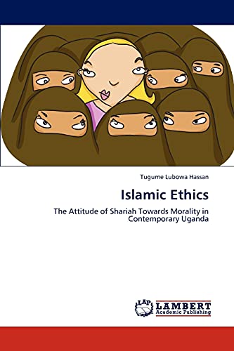 Islamic Ethics: The Attitude of Shariah Towards Morality in Contemporary Uganda