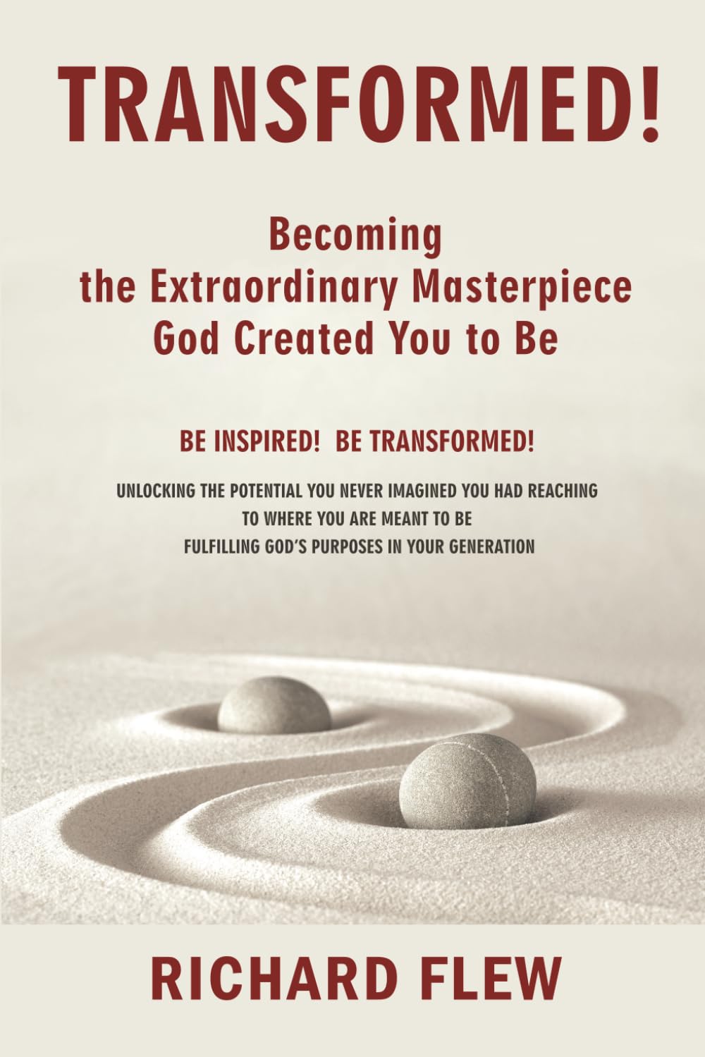 TRANSFORMED!: Becoming the Extraordinary Masterpiece God Created You to Be (TRANSFORMED! - CONNECTED! - FULFILLED!, Band 1)