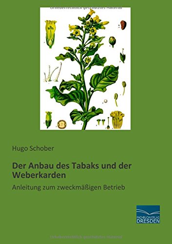 Der Anbau des Tabaks und der Weberkarden: Anleitung zum zweckmaessigen Betrieb