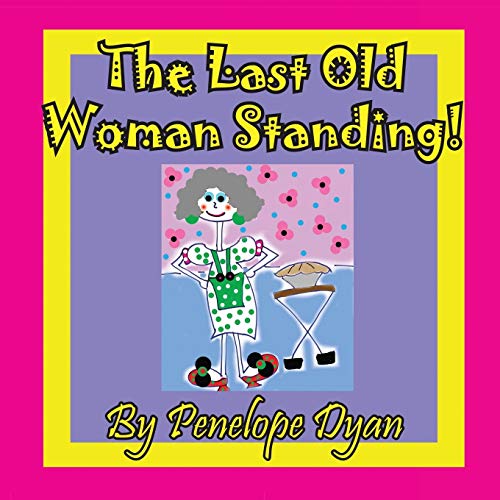 The Last Old Woman Standing!