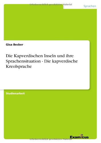 Die Kapverdischen Inseln und ihre Sprachensituation - Die kapverdische Kreolsprache