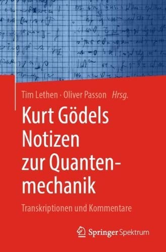 Kurt Gödels Notizen zur Quantenmechanik: Transkriptionen und Kommentare