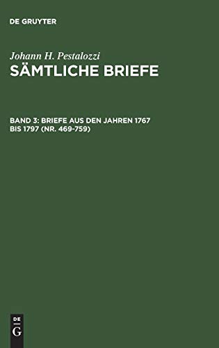 Briefe aus den Jahren 1767 bis 1797 (Nr. 469-759) (Johann H. Pestalozzi: Sämtliche Briefe)