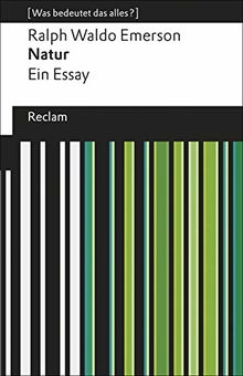 Natur: Ein Essay. [Was bedeutet das alles?] (Reclams Universal-Bibliothek)