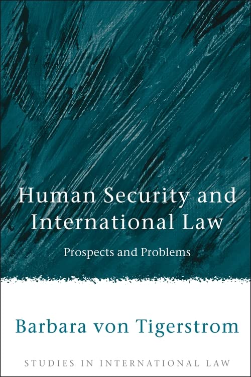 Human Security and International Law: Prospects and Problems (Studies in International Law, Band 14)