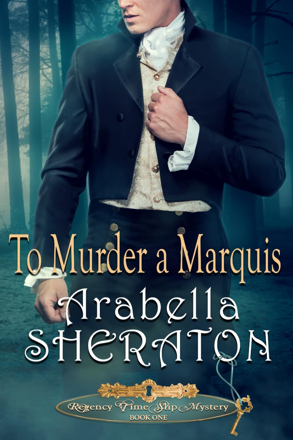 To Murder a Marquis (Regency Time Slip Mystery, Band 1)