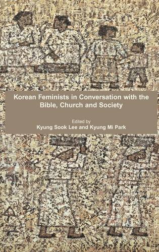 Korean Feminists in Conversation with the Bible, Church and Society (Bible in the Modern World)