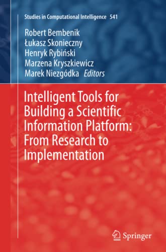 Intelligent Tools for Building a Scientific Information Platform: From Research to Implementation (Studies in Computational Intelligence, Band 541)