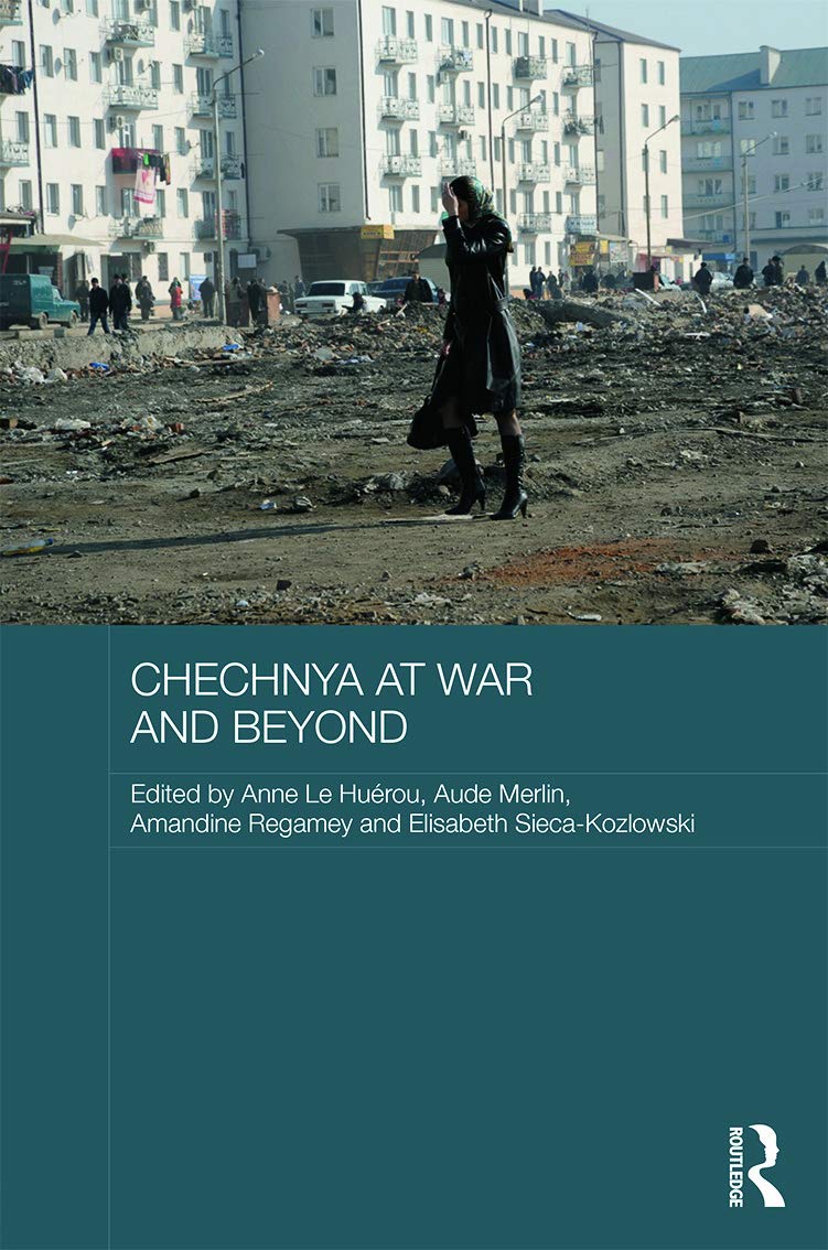 Chechnya at War and Beyond (Routledge Contemporary Russia and Eastern Europe, 56, Band 56)