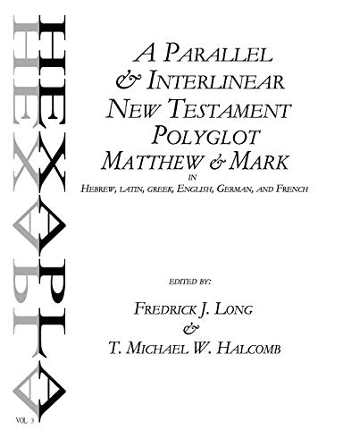 A Parallel & Interlinear New Testament Polyglot: Matthew-Mark in Hebrew, Latin, Greek, English, German, and French (AGROS, Band 2)