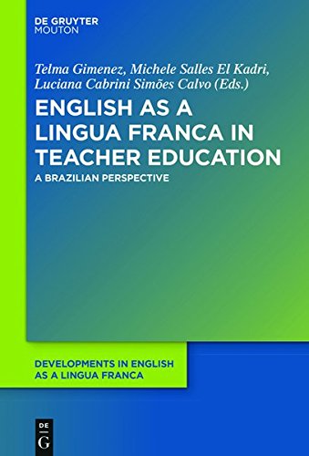 English as a Lingua Franca in Teacher Education: A Brazilian Perspective (Developments in English as a Lingua Franca [DELF], Band 10)