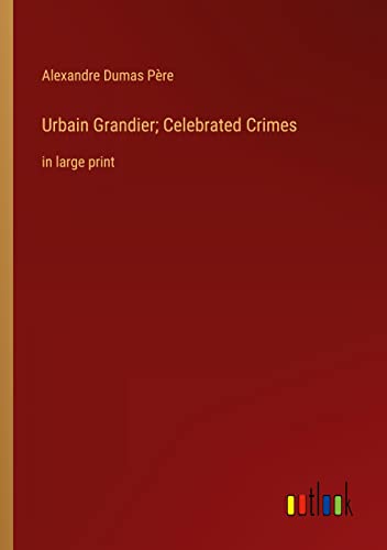 Urbain Grandier; Celebrated Crimes: in large print
