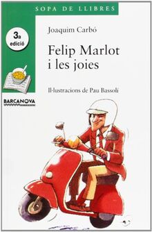 Felip marlot i les joies (Llibres infantils i juvenils - Sopa de llibres. Sèrie verda, Band 1456097)