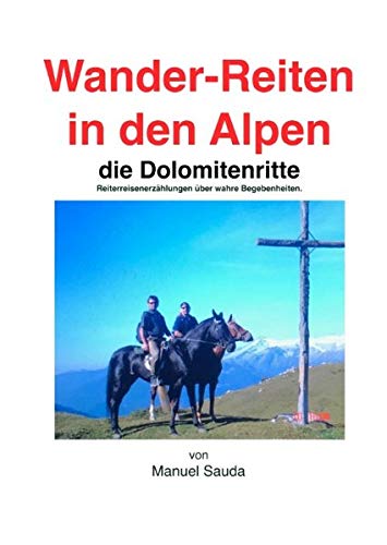 Wanderreiten in den Alpen: das allerhöchste, Max reitet die Dolomitenroute