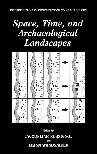 Space, Time, and Archaeological Landscapes (Interdisciplinary Contributions to Archaeology)