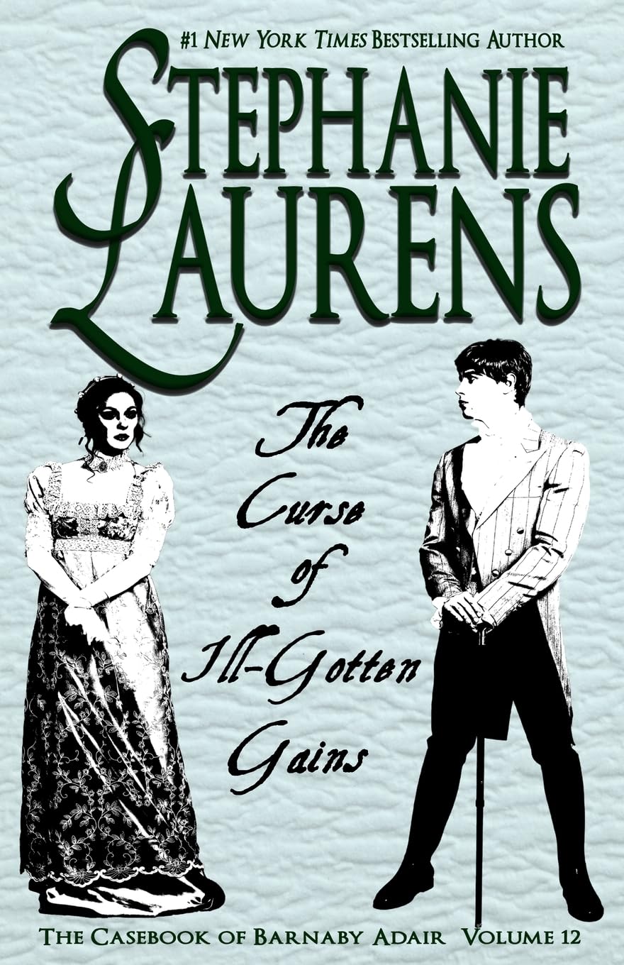 Stephanie Laurens The Curse Of Ill-Gotten Gains (Casebook Of Barnaby Adair, Band 12)