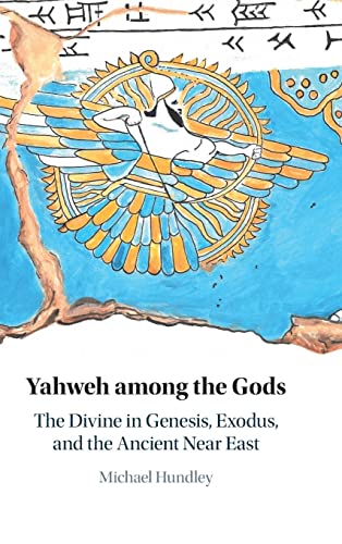 Yahweh among the Gods: The Divine in Genesis, Exodus, and the Ancient Near East