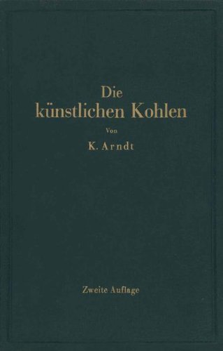 Die künstlichen Kohlen für elektrische Öfen, Elektrolyse und Elektrotechnik