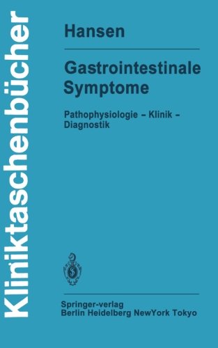 Gastrointestinale Symptome: Pathophysiologie - Klinik - Diagnostik (Kliniktaschenbücher)