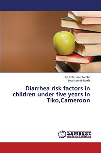 Diarrhea risk factors in children under five years in Tiko,Cameroon