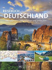 Reisebuch Deutschland. Die schönsten Ziele erfahren und entdecken. Grandioser Bildband und praktischer Reiseführer in einem. Mit 32 Seiten Straßenkarten.