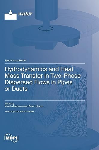 Hydrodynamics and Heat Mass Transfer in Two-Phase Dispersed Flows in Pipes or Ducts