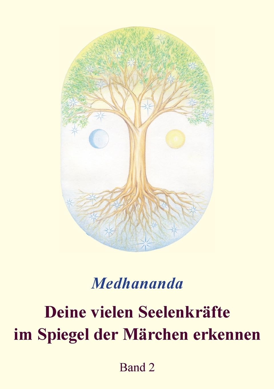 Deine vielen Seelenkräfte im Spiegel der Märchen erkennen: Band 2 (Medhanandas Märcheninterpretationen)