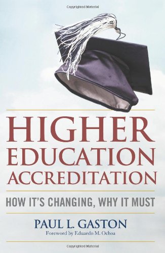 Iii, P: Higher Education Accreditation: How It's Changing, Why It Must
