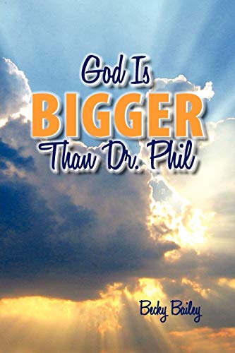 Becky Bailey God Is Bigger Than Dr. Phil