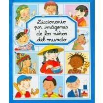 Diccionario Por Imagenes De Los Ninos Del Mundo/ Picture Dictionary Of The Children Of The World (diccionario Por Imagenes/ Picture Dictionary)