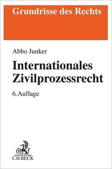 Internationales Zivilprozessrecht (Grundrisse des Rechts)