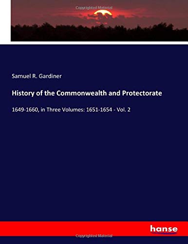 History of the Commonwealth and Protectorate: 1649-1660, in Three Volumes: 1651-1654 - Vol. 2