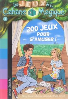 Les jeux de la Cabane magique. Vol. 1. 200 jeux pour s'amuser !