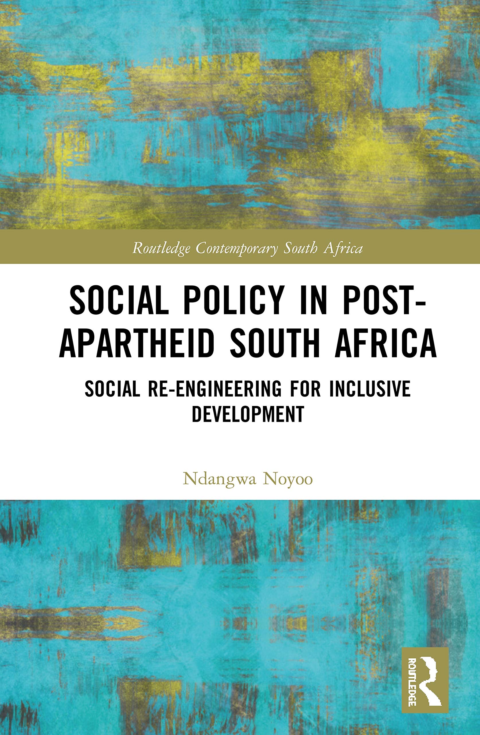 Social Policy in Post-Apartheid South Africa: Social Re-engineering for Inclusive Development (Routledge Contemporary South Africa, 8, Band 8)