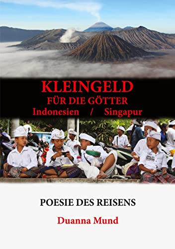 Kleingeld für die Götter: Indonesien / Singapur (Poesie des Reisens)