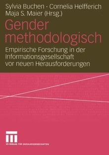 Gender methodologisch: Empirische Forschung in der Informationsgesellschaft vor neuen Herausforderungen