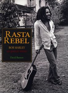 Rasta rebel : un portrait intime de Bob Marley