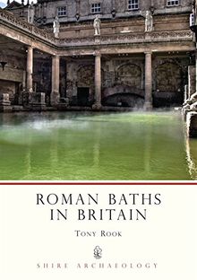Roman Baths in Britain (Shire Archaeology)