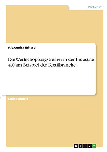 Die Wertschöpfungstreiber in der Industrie 4.0 am Beispiel der Textilbranche