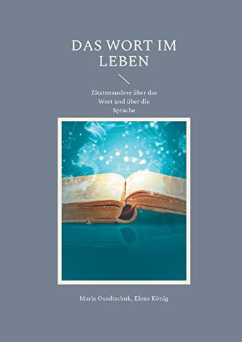 Das Wort im Leben: Zitatenauslese über das Wort und über die Sprache