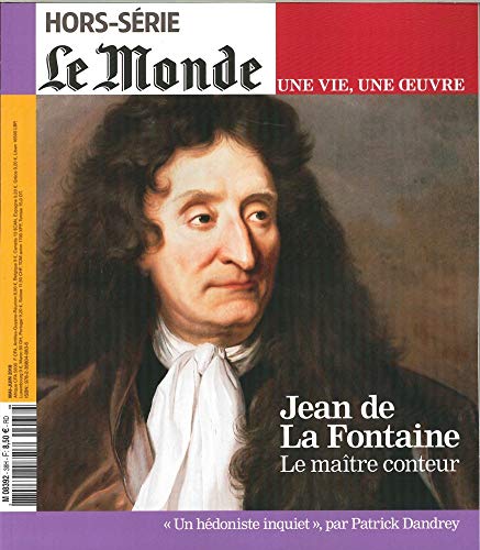 Le Monde Hs Une Vie/une Oeuvre N 38 Jean De La Fontaine - Mai 2018