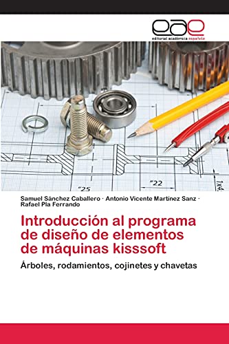 Introducción al programa de diseño de elementos de máquinas kisssoft: Árboles, rodamientos, cojinetes y chavetas
