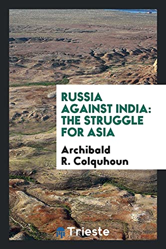 Russia Against India: The Struggle for Asia