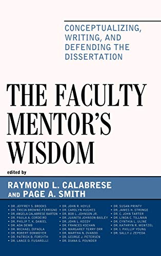The Faculty Mentor's Wisdom: Conceptualizing, Writing, and Defending the Dissertation